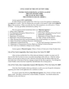 CIVIL COURT OF THE CITY OF NEW YORK INSTRUCTIONS FOR FILING ACTIONS AGAINST THE CITY OF NEW YORK, THE STATE OF NEW YORK THE UNITED STATES OF AMERICA Actions against CITY AGENCIES: