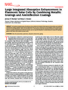 pubs.acs.org/NanoLett  Large Integrated Absorption Enhancement in Plasmonic Solar Cells by Combining Metallic Gratings and Antireflection Coatings Jeremy N. Munday* and Harry A. Atwater