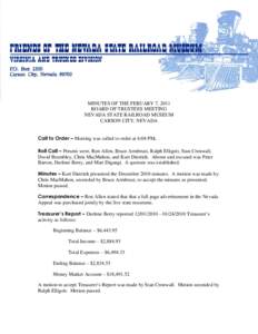 MINUTES OF THE FEBUARY 7, 2011 BOARD OF TRUSTEES MEETING NEVADA STATE RAILROAD MUSEUM CARSON CITY, NEVADA Call to Order – Meeting was called to order at 6:04 PM. Roll Call – Present were, Ron Allen, Bruce Armbrust, R