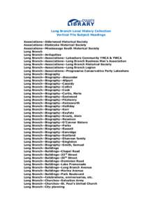 Long Branch Local History Collection Vertical File Subject Headings Associations--Alderwood Historical Society Associations--Etobicoke Historical Society Associations--Mississauga South Historical Society Long Branch