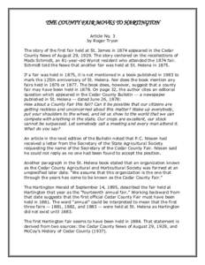 THE COUNTY FAIR MOVES TO HARTINGTON Article No. 3 by Roger Tryon The story of the first fair held at St. James in 1874 appeared in the Cedar County News of August 29, 1929. The story centered on the recollections of Mads