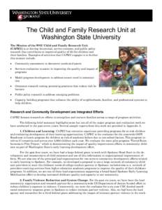 The Child and Family Research Unit at Washington State University The Mission of the WSU Child and Family Research Unit (CAFRU) is to develop theoretical, service outcome, and public policy research that contributes to i