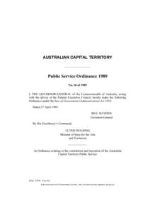 AUSTRALIAN CAPITAL TERRITORY  Public Service Ordinance 1989 No. 26 of 1989 I, THE GOVERNOR-GENERAL of the Commonwealth of Australia, acting with the advice of the Federal Executive Council, hereby make the following