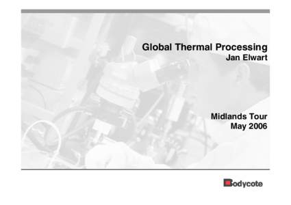 Microsoft PowerPoint - Global Thermal Processing - May 2006.ppt