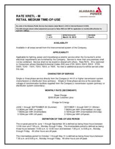 RATE XRETL - M RETAIL MEDIUM TIME-OF-USE By order of the Alabama Public Service Commission dated March 2, 2010 in Informal Docket # U[removed]The kWh charges shown reflect adjustment pursuant to Rates RSE and CNP for appli