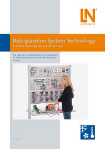 Refrigeration System Technology Practical Training for a Safer Future The easy way to understanding the fundamentals of refrigeration process control and refrigeration circuitry