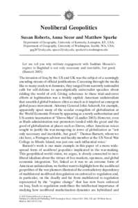 Neoliberal Geopolitics Susan Roberts, Anna Secor and Matthew Sparke Department of Geography, University of Kentucky, Lexington, KY, USA; Department of Geography, University of Washington, Seattle, WA, USA; 