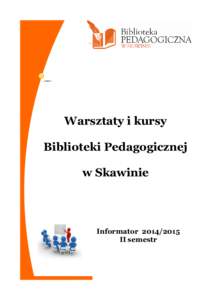 Warsztaty i kursy Biblioteki Pedagogicznej w Skawinie InformatorII semestr
