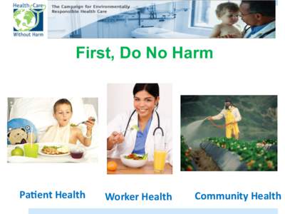 First, Do No Harm  Pa3ent	
  Health	
   Worker	
  Health	
  