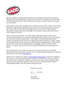 Welcome to SADD! By requesting this information, you are taking a crucial step in securing the safety of others and making a positive impact on your community. Individuals like you have made the SADD organization what it