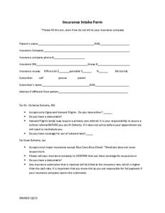 Insurance Intake Form *Please fill this out, even if we do not bill to your insurance company Patient’s name:______________________________________DOB____________________ Insurance Company:_____________________________