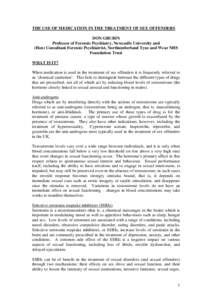 THE USE OF MEDICATION IN THE TREATMENT OF SEX OFFENDERS DON GRUBIN Professor of Forensic Psychiatry, Newcastle University and (Hon) Consultant Forensic Psychiatrist, Northumberland Tyne and Wear NHS Foundation Trust WHAT