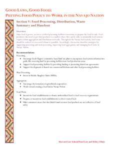 GOOD LAWS, GOOD FOOD: PUTTING FOOD POLICY TO WORK IN THE NAVAJO NATION Section V: Food Processing, Distribution, Waste Summary and Handout Overview Once food is grown, access to certified processing facilities is necessa