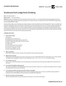 STUDENT RECREATION  Strathcona Park Lodge Rock Climbing Date: Saturday, October 5 Depart/return: 11:30 am to 6:00 pm Meeting: The group will depart from the Comox Valley campus bus shelter at 11 am sharp. Watch for the s