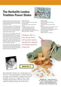 The Herbalife London Triathlon Power Shake Herbalife has teamed up with renowned chef JeanChristophe Novelli to create two exclusive, original, energy-packed protein shakes to mark the Michelob ULTRA London Triathlon. Th