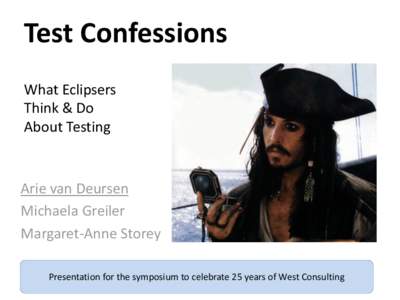 Test Confessions What Eclipsers Think & Do About Testing  Arie van Deursen