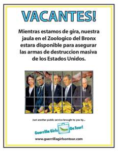 VACANTES! Mientras estamos de gira, nuestra jaula en el Zoologico del Bronx estara disponible para asegurar las armas de destruccion masiva de los Estados Unidos.