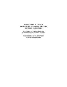 RETIREMENT PLANS FOR SACRAMENTO REGIONAL TRANSIT DISTRICT EMPLOYEES FINANCIAL STATEMENTS WITH INDEPENDENT AUDITOR’S REPORT FOR THE FISCAL YEARS ENDED