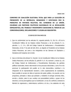 ANEXO UNO  CONVENIO DE COALICIÓN ELECTORAL TOTAL QUE PARA LA ELECCIÓN DE PRESIDENTE DE LA REPÚBLICA, SENADORES Y DIPUTADOS POR EL PRINCIPIO DE MAYORÍA RELATIVA, DEL CONGRESO DE LA UNIÓN, CELEBRAN LOS PARTIDOS POLÍT