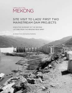 Letters from the  MEKONG SITE VISIT TO LAOS’ FIRST TWO MAINSTREAM DAM PROJECTS EXECUTIVE SUMMARY OF THE SECOND