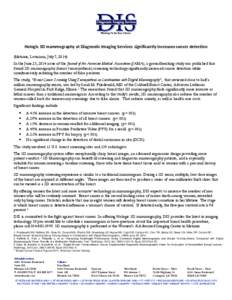 Hologic 3D mammography at Diagnostic Imaging Services significantly increases cancer detection (Metairie, Louisiana, July 7, 2014) In the June 25, 2014 issue of the Journal of the American Medical Association (JAMA), a g