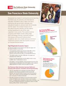 San Francisco State University Recognized as a leader in community service learning, the liberal arts, the sciences, and international education, SF State is also a major civic force, partnering with government, business