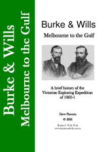 Burke & Wills Melbourne to the Gulf A brief history of the Victorian Exploring Expedition of