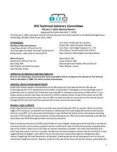 IEN Technical Advisory Committee February 3, 2010, Meeting Minutes (approved by Committee April 7, 2010) The February 3, 2010 meeting of the IEN Technical Advisory Committee was held in the Barbara Morgan Room, LBJ Build