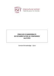 ÉPREUVES D’ADMISSIBILITE EN INTERPRETATION DE CONFERENCE Avril 2015 General knowledge - Quiz