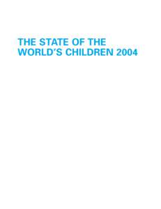 THE STATE OF THE WORLD’S CHILDREN 2004 Thank you This report has been prepared with the help of many people and organizations, including the following UNICEF field offices: Afghanistan, Albania, Angola, Azerbaijan,