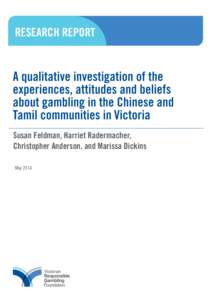 RESEARCH REPORT  A qualitative investigation of the experiences, attitudes and beliefs about gambling in the Chinese and Tamil communities in Victoria