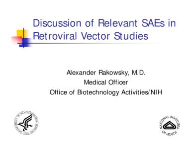 Discussion of Relevant SAEs in   Retroviral Vector Studies Alexander Rakowsky, M.D.  Medical Officer