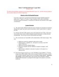 Shaker Youth Baseball Senior League Rules RevisedThe Official Baseball Rules published by the National Baseball Congress Inc. with the following additions and exceptions shall govern Senior League play. Objective 