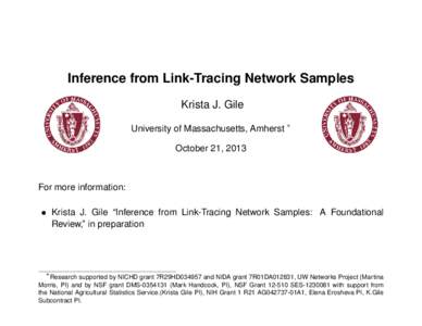 Inference from Link-Tracing Network Samples Krista J. Gile University of Massachusetts, Amherst ∗ October 21, 2013  For more information: