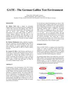 GATE - The German Galileo Test Environment Robert Wolf, IfEN GmbH, Germany Markus Thalhammer, IfEN GmbH, Germany Guenther W. Hein, Institute of Geodesy and Navigation, University FAF Munich, Germany  BIOGRAPHY