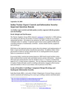 Institute for Science and International Security ISIS REPORT September 18, 2008 Indian Nuclear Export Controls and Information Security: Important Questions Remain