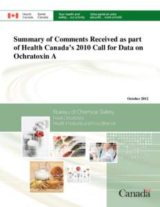 Summary of Comments Received as part of Health Canada’s 2010 Call for Data on Ochratoxin A October 2012