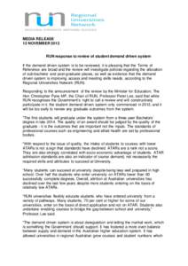 MEDIA RELEASE 12 NOVEMBER 2013 RUN response to review of student demand driven system If the demand driven system is to be reviewed, it is pleasing that the Terms of Reference are broad and the review will investigate po