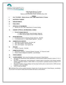 UNM Hospital Board of Trustees Friday, March 25, 2016 9:00 a.m. Barbara and Bill Richardson Pavilion Conference Room 1500 I.