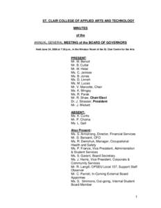 ST. CLAIR COLLEGE OF APPLIED ARTS AND TECHNOLOGY MINUTES of the ANNUAL GENERAL MEETING of the BOARD OF GOVERNORS Held June 24, 2008 at 7:30 p.m., in the Windsor Room of the St. Clair Centre for the Arts