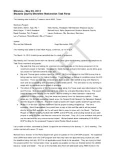 Minutes – May 09, 2012 Brazoria County Shoreline Restoration Task Force The meeting was hosted by Treasure Island MUD, Texas. Members Present: Kelli Smith, Admin. Asst. Pct. 1 Kelly Hamby, Floodplain Administrator Braz