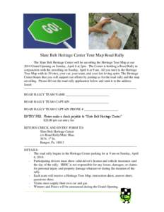 Slate Belt Heritage Center Tour Map Road Rally The Slate Belt Heritage Center will be unveiling the Heritage Tour Map at our 2014 Grand Opening on Sunday, April 6 at 2pm. The Center is holding a Road Rally in conjunction