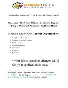 Wednesday, September 23, from 10:00am – 2:00pm  Day Labor – Short-Term Projects – Long-Term Projects – Temp-to-Permanent Placement – And Much More!!  Here is a List of Our Current Opportunities!