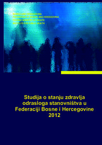 BOSNIA AND HERZEGOVINA FEDERATION OF BOSNIA AND HERZEGOVINA FEDERAL MINISTRY OF HEALTH INSTITUTE FOR PUBLIC HEALTH  Studija o stanju zdravlja