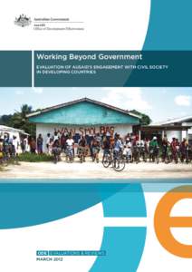 Working Beyond Government EVALUATION OF AUSAID’S ENGAGEMENT WITH CIVIL SOCIETY IN DEVELOPING COUNTRIES ODE EVALUATIONS & REVIEWS MARCH 2012