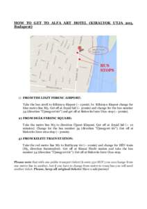 HOW TO GET TO ALFA ART HOTEL (KIRALYOK UTJA 205, Budapest) 1) FROM THE LISZT FERENC AIRPORT: Take the bus 200E to Kőbánya-Kispest (~ 15min). In Kőbánya-Kispest change for blue metro line M3. Get off at Árpád hid (~