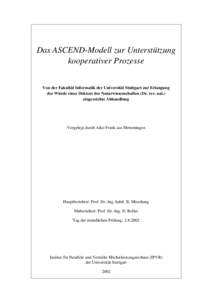 Das ASCEND-Modell zur Unterstützung kooperativer Prozesse Von der Fakultät Informatik der Universität Stuttgart zur Erlangung der Würde eines Doktors der Naturwissenschaften (Dr. rer. nat.) eingereichte Abhandlung