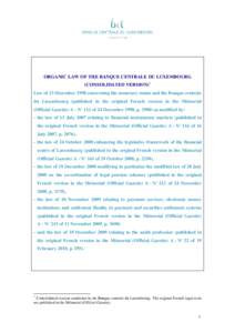 ORGANIC LAW OF THE BANQUE CENTRALE DU LUXEMBOURG (CONSOLIDATED VERSION)1 Law of 23 December 1998 concerning the monetary status and the Banque centrale du Luxembourg (published in the original French version in the Mémo