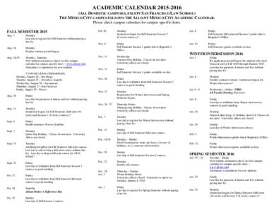 ACADEMIC CALENDAR[removed]ALL DOMESTIC CAMPUSES, EXCEPT SAN FRANCISCO LAW SCHOOL) THE MEXICO CITY CAMPUS FOLLOWS THE ALLIANT MEXICO CITY ACADEMIC CALENDAR. Please check campus calendars for campus specific dates. FALL