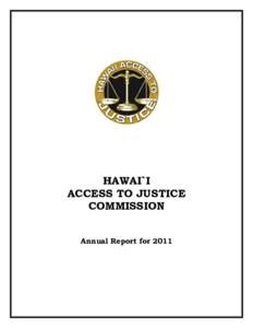 HAWAI`I ACCESS TO JUSTICE COMMISSION Annual Report for 2011  Hawai`i Access to Justice Commission